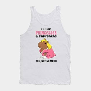 I Like Princesses and Capybaras you not so much Tank Top